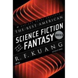 The Best American Science Fiction and Fantasy 2023 -- R. F. Kuang